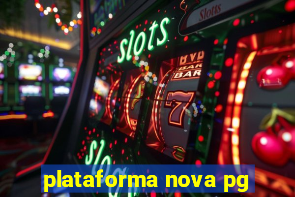 plataforma nova pg